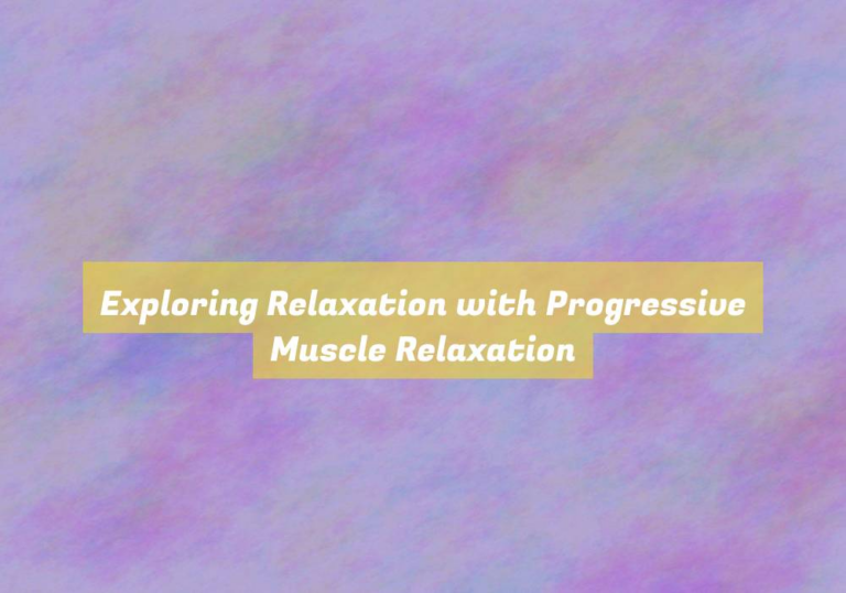 Exploring Relaxation with Progressive Muscle Relaxation