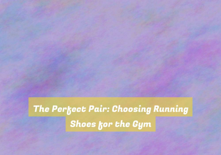 The Perfect Pair: Choosing Running Shoes for the Gym