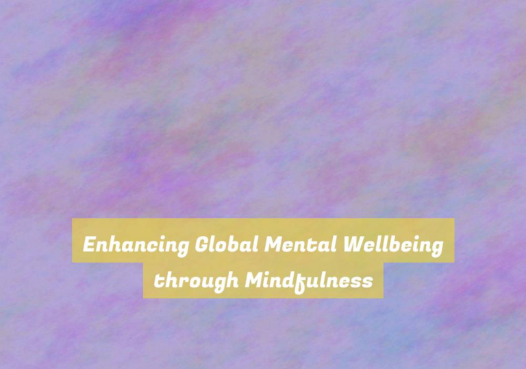 Enhancing Global Mental Wellbeing through Mindfulness