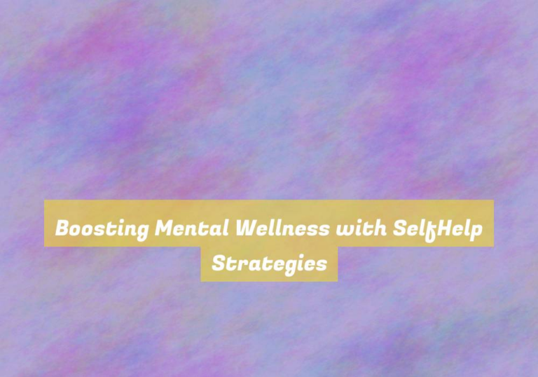 Boosting Mental Wellness with SelfHelp Strategies