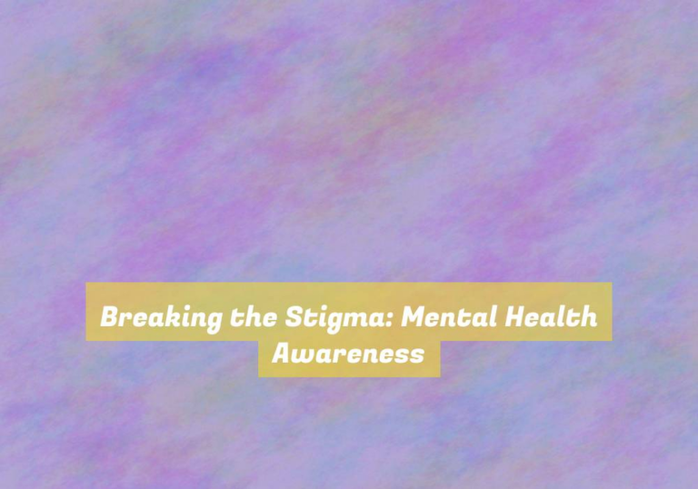 Breaking the Stigma: Mental Health Awareness