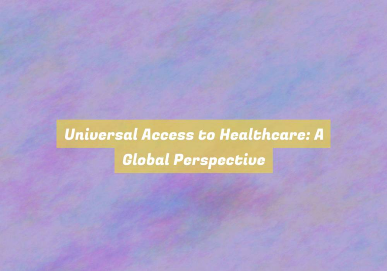 Universal Access to Healthcare: A Global Perspective
