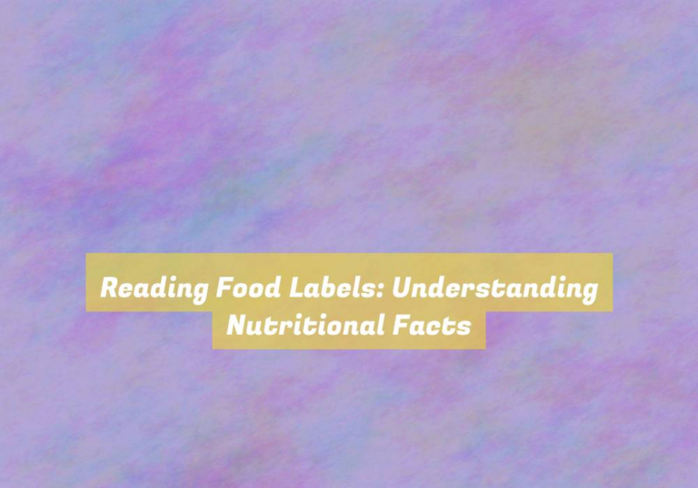 Reading Food Labels: Understanding Nutritional Facts
