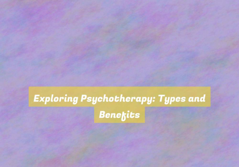 Exploring Psychotherapy: Types and Benefits