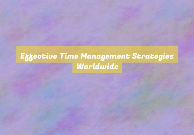 Effective Time Management Strategies Worldwide
