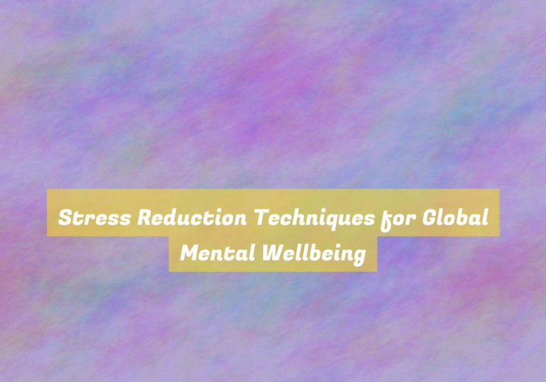 Stress Reduction Techniques for Global Mental Wellbeing