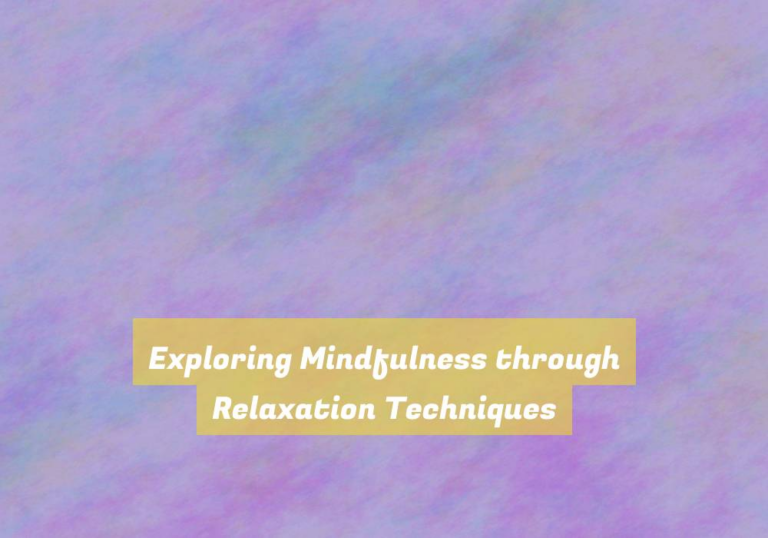 Exploring Mindfulness through Relaxation Techniques