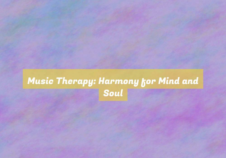 Music Therapy: Harmony for Mind and Soul