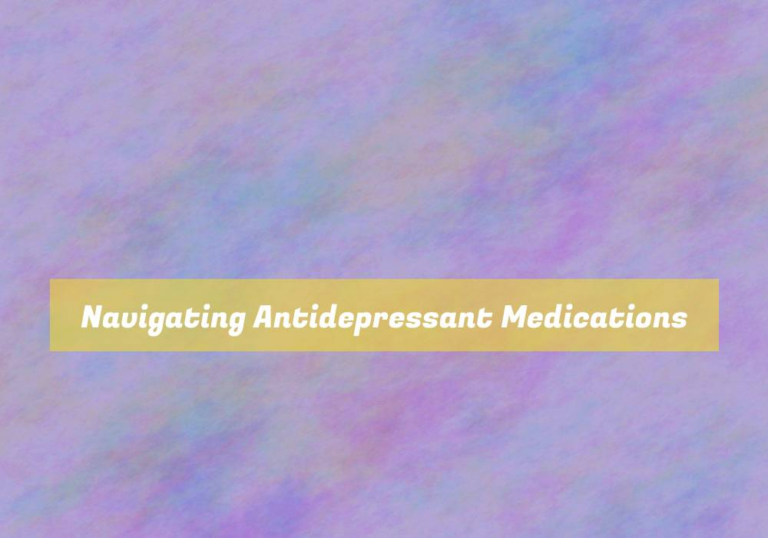 Navigating Antidepressant Medications
