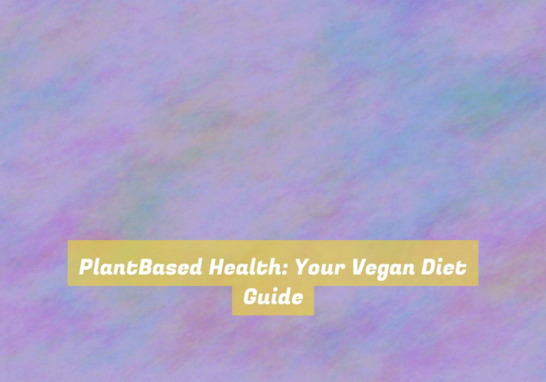 PlantBased Health: Your Vegan Diet Guide