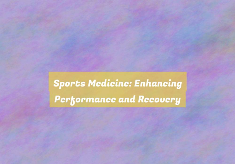 Sports Medicine: Enhancing Performance and Recovery
