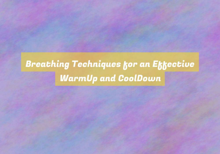 Breathing Techniques for an Effective WarmUp and CoolDown