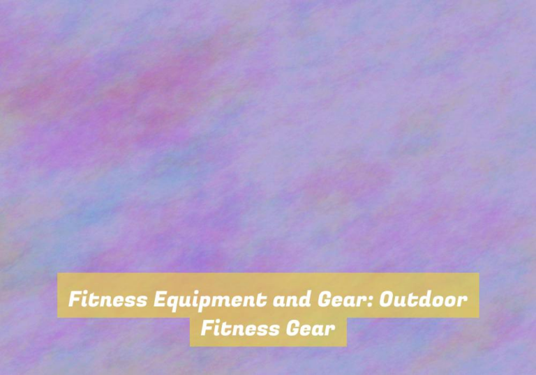 Fitness Equipment and Gear: Outdoor Fitness Gear