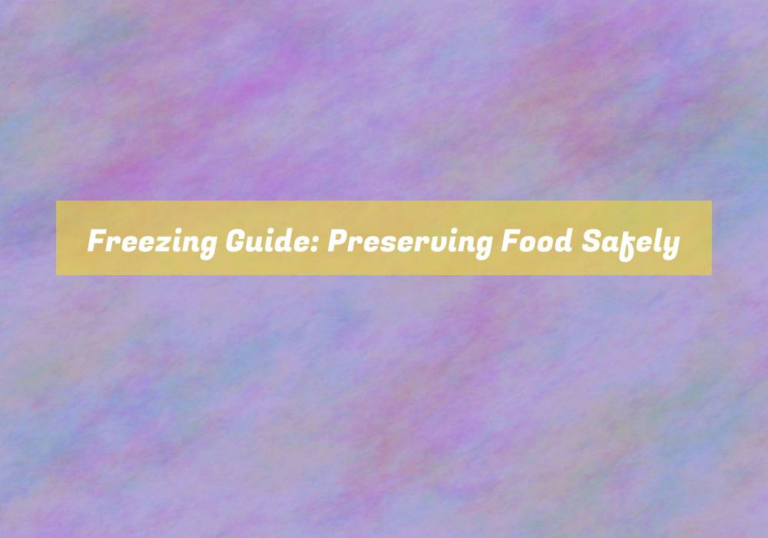 Freezing Guide: Preserving Food Safely