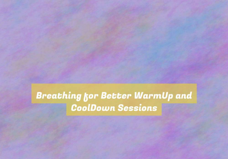 Breathing for Better WarmUp and CoolDown Sessions