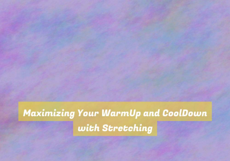 Maximizing Your WarmUp and CoolDown with Stretching