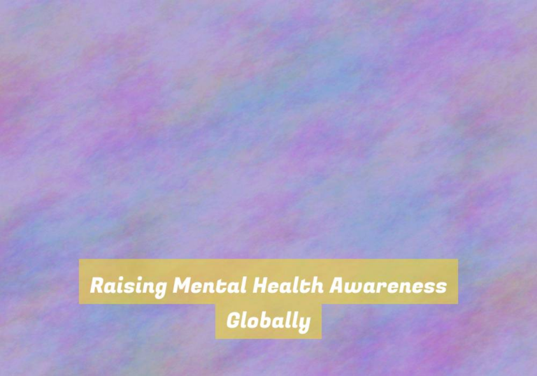 Raising Mental Health Awareness Globally