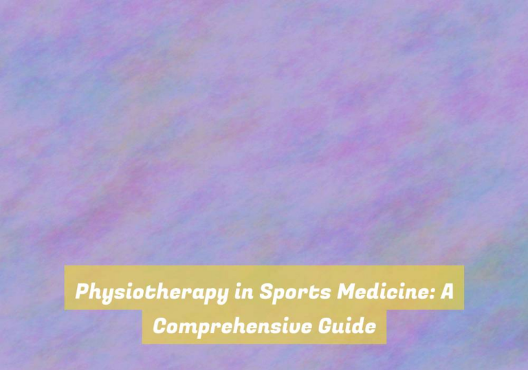Physiotherapy in Sports Medicine: A Comprehensive Guide