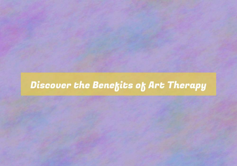 Discover the Benefits of Art Therapy