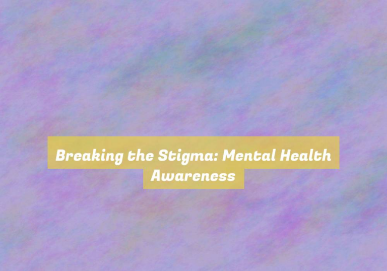 Breaking the Stigma: Mental Health Awareness
