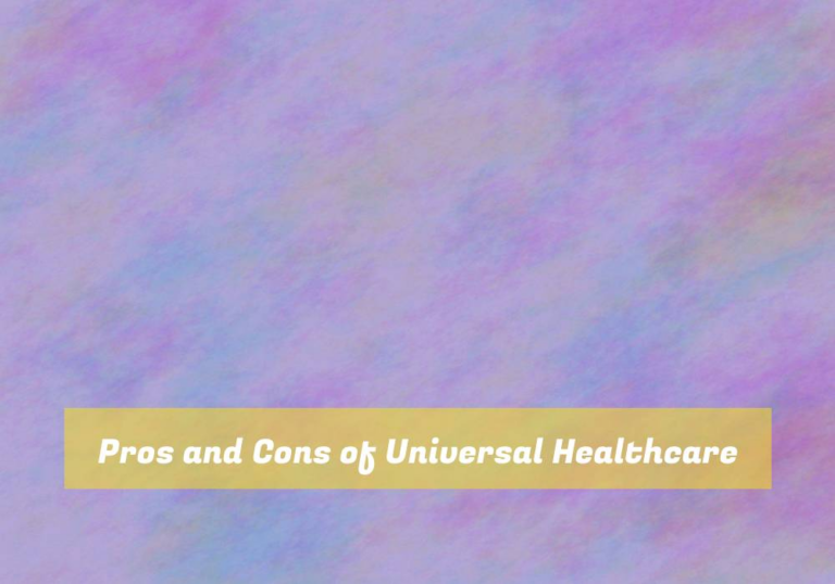 Pros and Cons of Universal Healthcare