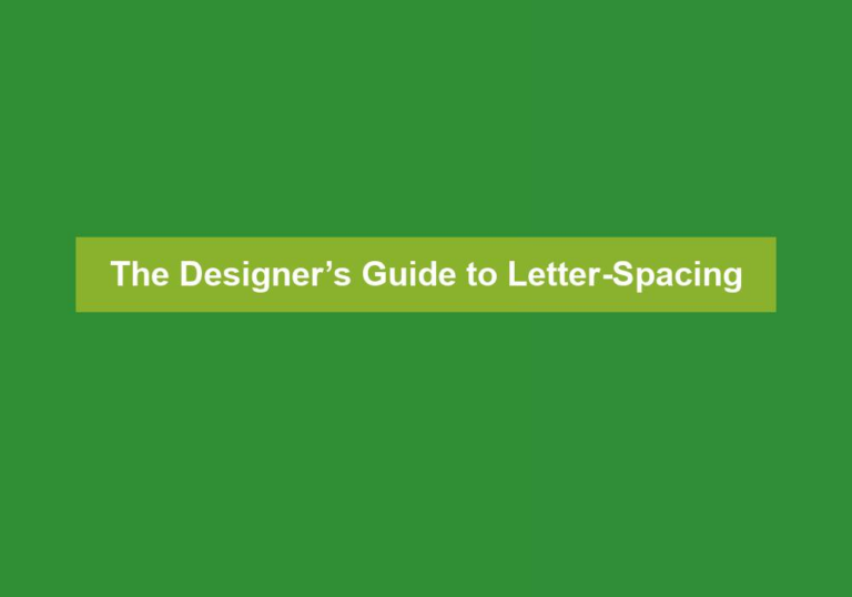 The Designer’s Guide to Letter-Spacing