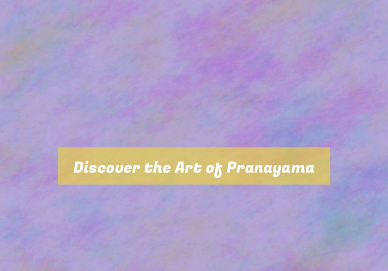 Discover the Art of Pranayama