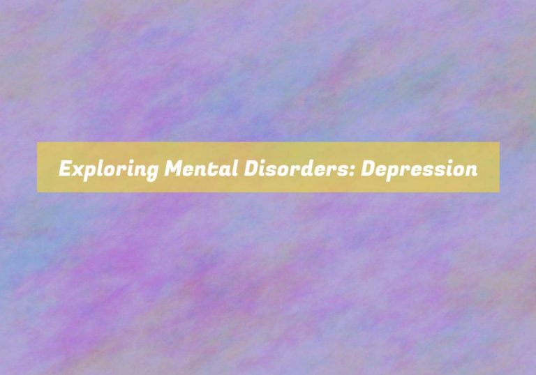 Exploring Mental Disorders: Depression