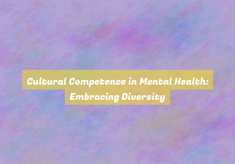 Cultural Competence in Mental Health: Embracing Diversity