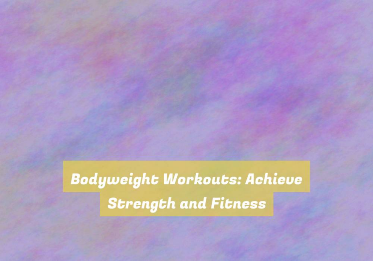 Bodyweight Workouts: Achieve Strength and Fitness