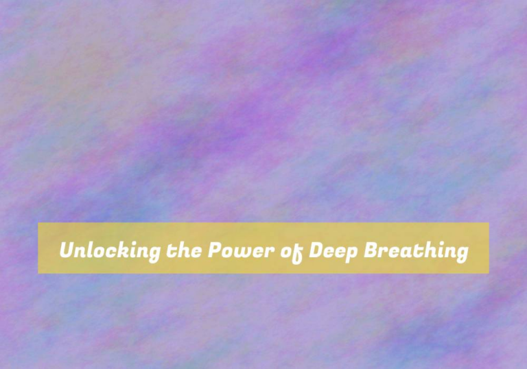 Unlocking the Power of Deep Breathing
