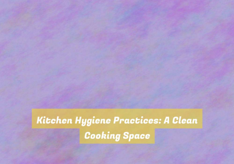 Kitchen Hygiene Practices: A Clean Cooking Space