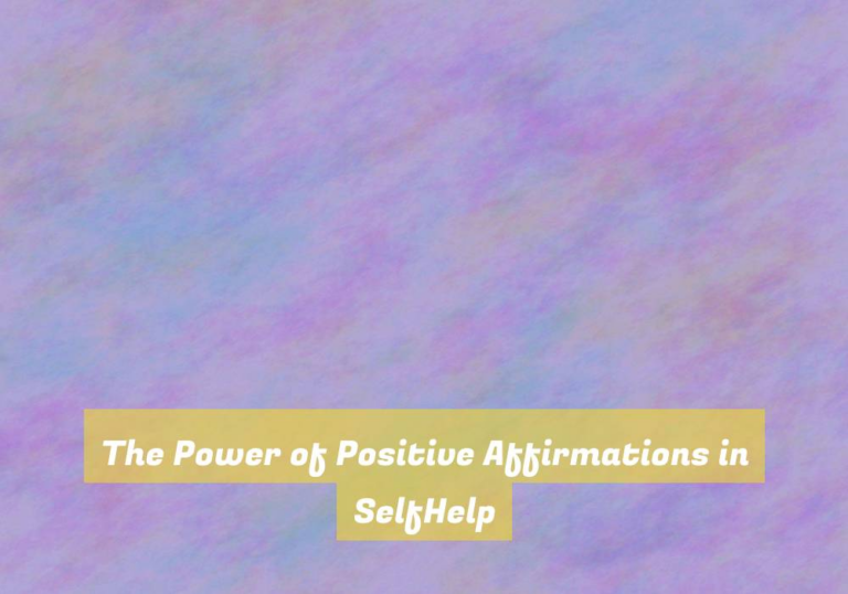 The Power of Positive Affirmations in SelfHelp