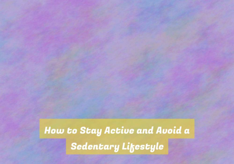 How to Stay Active and Avoid a Sedentary Lifestyle