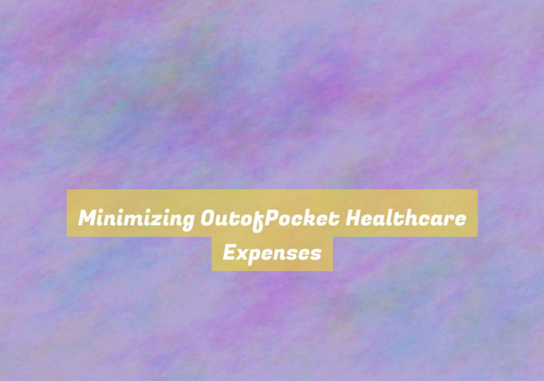 Minimizing OutofPocket Healthcare Expenses