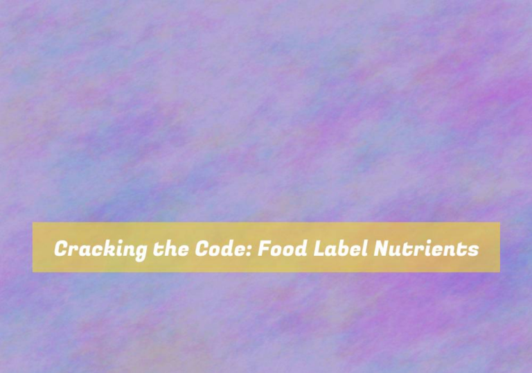 Cracking the Code: Food Label Nutrients