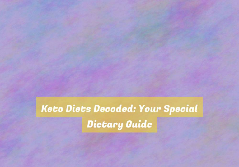Keto Diets Decoded: Your Special Dietary Guide