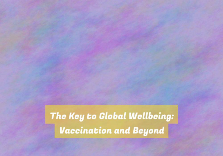 The Key to Global Wellbeing: Vaccination and Beyond