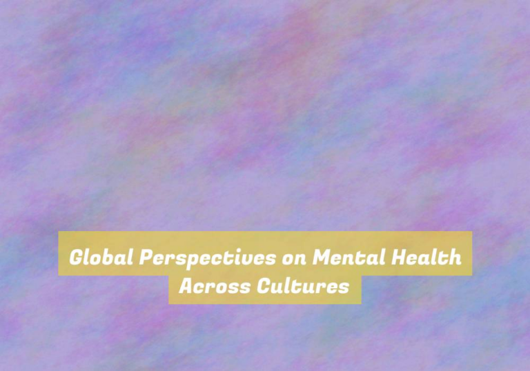 Global Perspectives on Mental Health Across Cultures