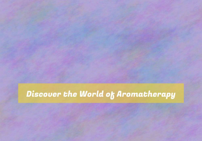 Discover the World of Aromatherapy
