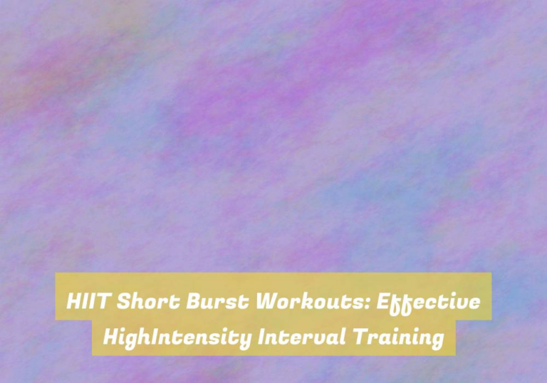 HIIT Short Burst Workouts: Effective HighIntensity Interval Training