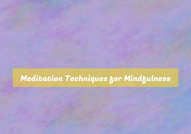 Meditation Techniques for Mindfulness