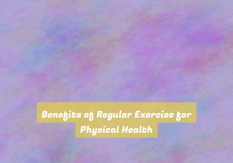 Benefits of Regular Exercise for Physical Health