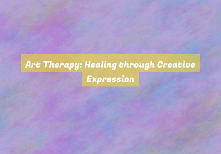 Art Therapy: Healing through Creative Expression