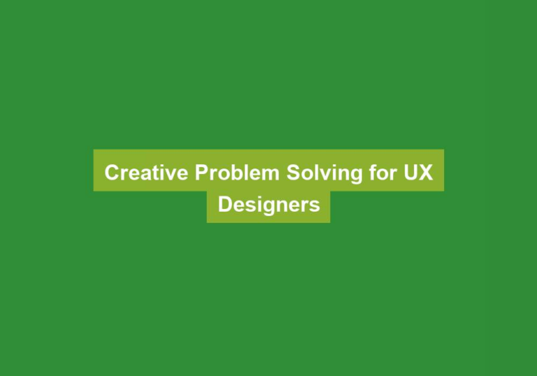 Creative Problem Solving for UX Designers