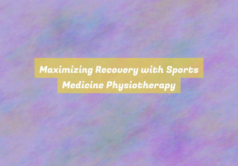 Maximizing Recovery with Sports Medicine Physiotherapy