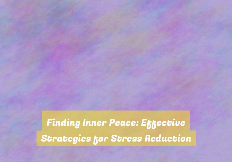 Finding Inner Peace: Effective Strategies for Stress Reduction
