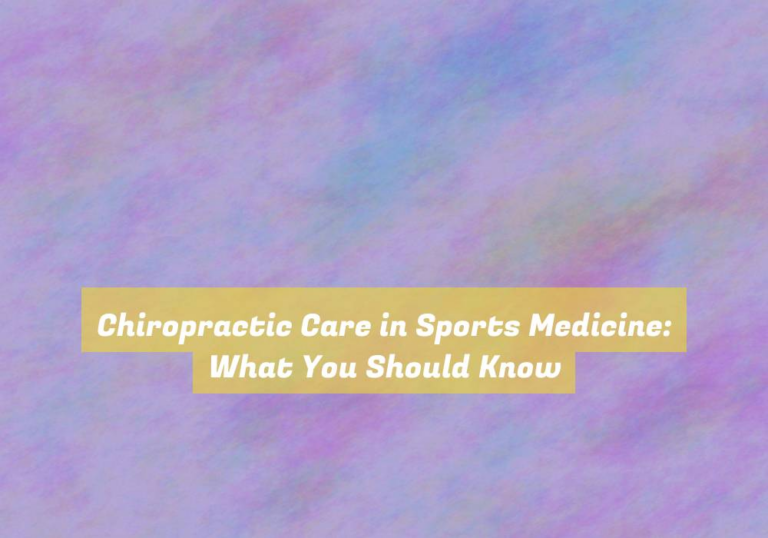 Chiropractic Care in Sports Medicine: What You Should Know