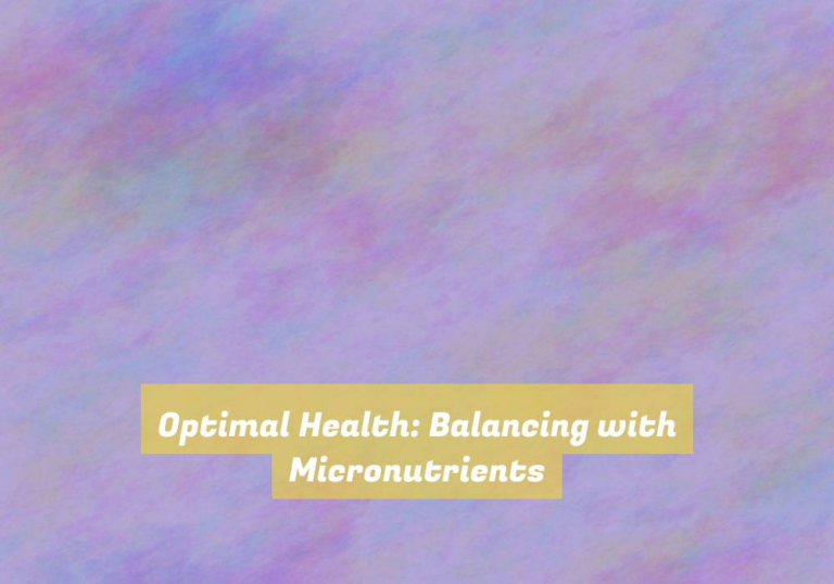 Optimal Health: Balancing with Micronutrients