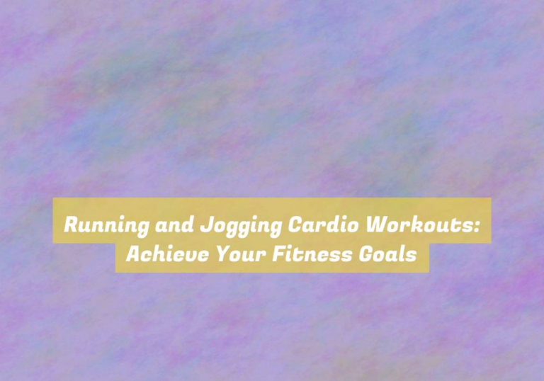 Running and Jogging Cardio Workouts: Achieve Your Fitness Goals